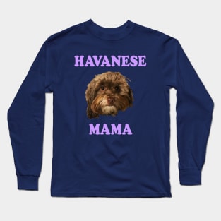 Havanese Mama Long Sleeve T-Shirt